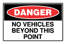 Danger - No Vehicles Beyond this Point